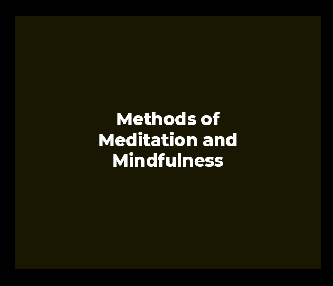 Methods of Meditation and Mindfulness